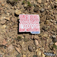 Load image into Gallery viewer, Dear NASA - From Pluto sticker
