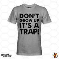 Load image into Gallery viewer, Don&#39;t Grow Up, It&#39;s A Trap! shirt
