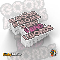 Load image into Gallery viewer, Good Moms Say Bad Words sticker