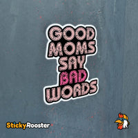 Load image into Gallery viewer, Good Moms Say Bad Words sticker