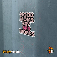 Load image into Gallery viewer, Good Moms Say Bad Words sticker