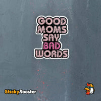 Load image into Gallery viewer, Good Moms Say Bad Words sticker