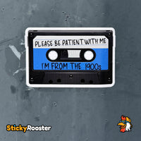 Load image into Gallery viewer, Be Patient With Me, I'm From The 1900s cassette tape sticker