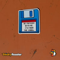 Load image into Gallery viewer, Be Patient With Me, I'm From The 1900s floppy disk sticker