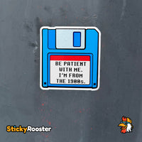 Load image into Gallery viewer, Be Patient With Me, I'm From The 1900s floppy disk sticker