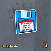 Load image into Gallery viewer, Be Patient With Me, I'm From The 1900s floppy disk sticker