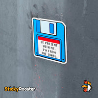 Load image into Gallery viewer, Be Patient With Me, I'm From The 1900s floppy disk sticker