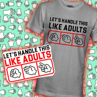 Load image into Gallery viewer, Let&#39;s Handle This Like Adults shirt
