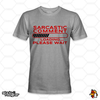 Load image into Gallery viewer, Sarcastic Comment Loading shirt
