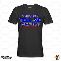 Load image into Gallery viewer, You Can&#39;t Tell Me What To Do shirt
