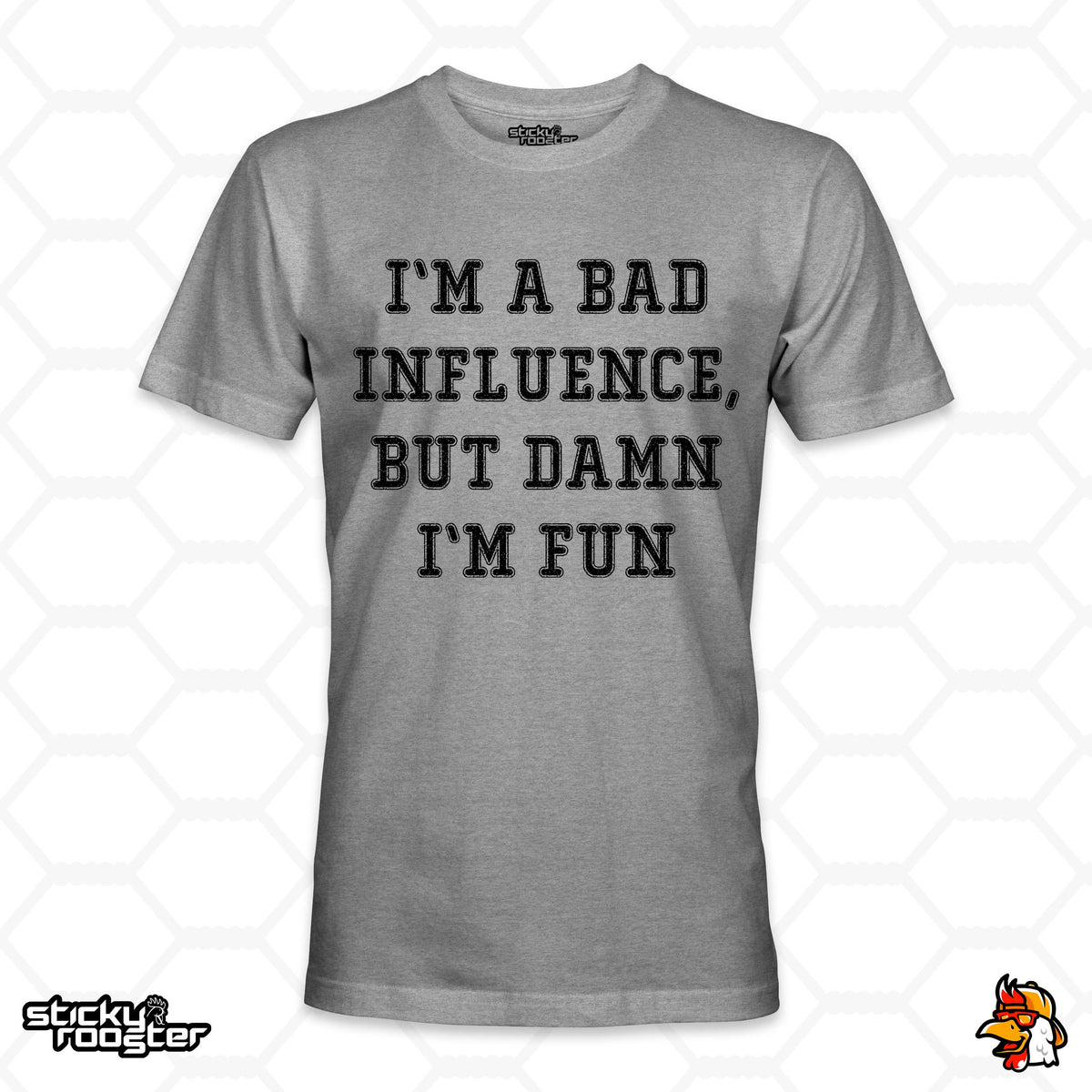 I'm A Bad Influence, But Damn I'm Fun shirt