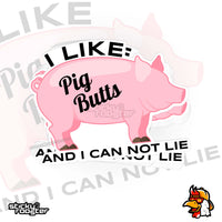 Load image into Gallery viewer, I Like Pig Butts And I Can Not Lie sticker
