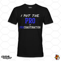 Load image into Gallery viewer, I Put The Pro In Procrastination shirt
