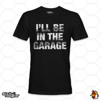 Load image into Gallery viewer, I&#39;ll Be In The Garage shirt
