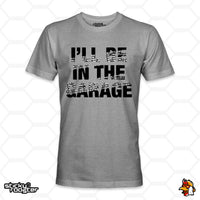 Load image into Gallery viewer, I&#39;ll Be In The Garage shirt
