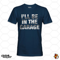 Load image into Gallery viewer, I&#39;ll Be In The Garage shirt
