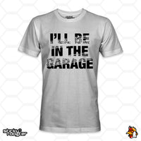 Load image into Gallery viewer, I&#39;ll Be In The Garage shirt
