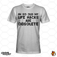 Load image into Gallery viewer, I&#39;m so old my life hacks are obsolete shirt
