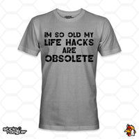 Load image into Gallery viewer, I&#39;m so old my life hacks are obsolete shirt
