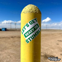 Load image into Gallery viewer, Let&#39;s Get Ready To Stumble sticker
