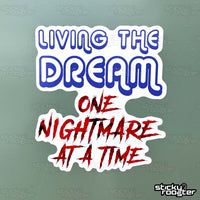 Load image into Gallery viewer, Living The Dream, One Nightmare At A Time sticker
