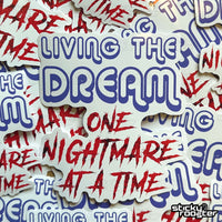 Load image into Gallery viewer, Living The Dream, One Nightmare At A Time sticker
