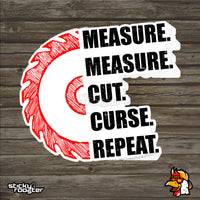 Load image into Gallery viewer, Measure Measure Cut Curse Repeat sticker
