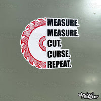 Load image into Gallery viewer, Measure Measure Cut Curse Repeat sticker
