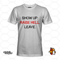 Load image into Gallery viewer, Show Up. Raise Hell. Leave. Shirt in White
