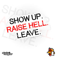 Load image into Gallery viewer, Show Up. Raise Hell. Leave. sticker
