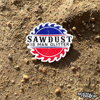 Load image into Gallery viewer, Sawdust Is Man Glitter sticker

