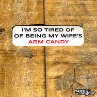 Load image into Gallery viewer, Wife&#39;s Arm Candy sticker (You get 2!)
