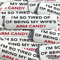 Load image into Gallery viewer, Wife&#39;s Arm Candy sticker (You get 2!)
