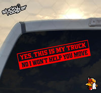 Load image into Gallery viewer, Yes, this is my truck. No I won&#39;t help you move decal
