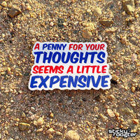 Load image into Gallery viewer, A Penny For Your Thoughts sticker - StickyRooster
