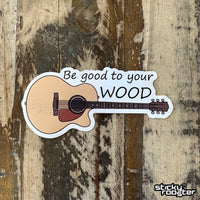 Load image into Gallery viewer, Be good to your wood sticker - StickyRooster
