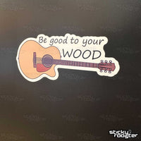 Load image into Gallery viewer, Be good to your wood sticker - StickyRooster
