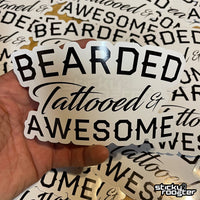 Load image into Gallery viewer, Bearded, Tattooed &amp; Awesome sticker - StickyRooster
