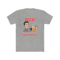Load image into Gallery viewer, Beer! It&#39;s cheaper than therapy shirt - StickyRooster
