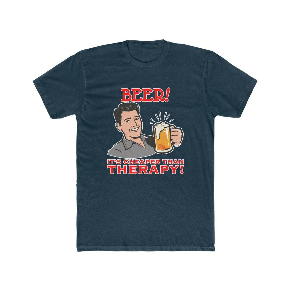 Beer! It's cheaper than therapy shirt - StickyRooster