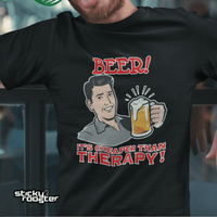 Load image into Gallery viewer, Beer! It&#39;s cheaper than therapy shirt - StickyRooster
