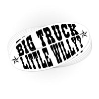 Load image into Gallery viewer, Big Truck Little Willy? Sticker - StickyRooster
