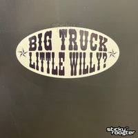 Load image into Gallery viewer, Big Truck Little Willy? Sticker - StickyRooster

