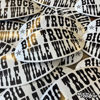 Load image into Gallery viewer, Big Truck Little Willy? Sticker - StickyRooster
