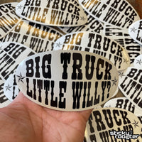 Load image into Gallery viewer, Big Truck Little Willy? Sticker - StickyRooster
