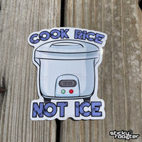 Load image into Gallery viewer, Cook Rice, Not Ice sticker - StickyRooster
