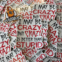 Load image into Gallery viewer, Crazy is better than stupid sticker - StickyRooster
