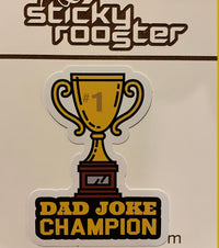 Load image into Gallery viewer, Dad Joke Champion sticker - StickyRooster
