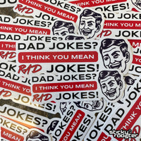 Load image into Gallery viewer, Dad Jokes? I think you mean Rad Jokes! sticker - StickyRooster
