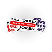 Load image into Gallery viewer, Dad Jokes? I think you mean Rad Jokes! sticker - StickyRooster
